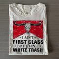 I Aint First Class T-shirt