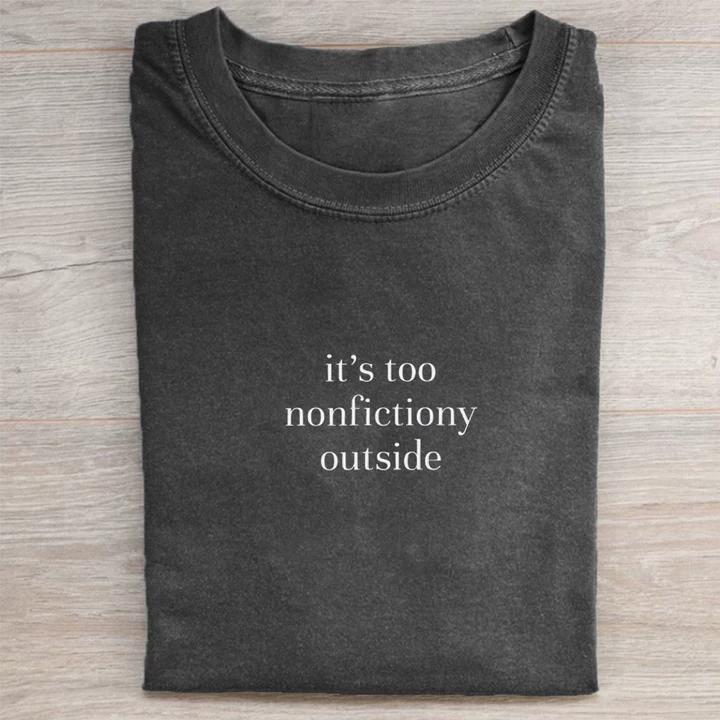 Too Nonfictiony Outside T-shirt