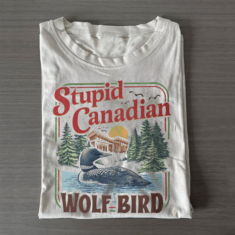 Stupid Canadian Wolf Bird T-shirt