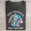 Dead Pedophiles Don't Reoffend T-shirt