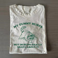 Mein Bauch tut weh, lustiges T-Shirt