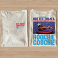 Hotter Than a Hoochie Coochie T-shirt