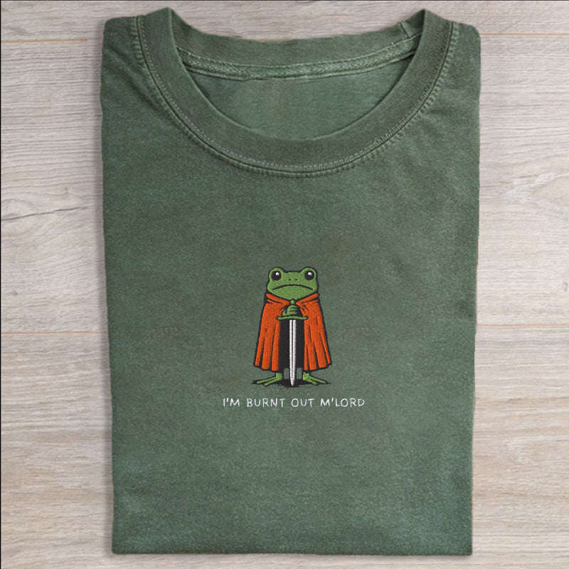 I’m Burnt Out M’Lord T-shirt