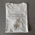 Hold On Partner Im Overstimulated T-shirt
