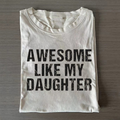 Awesome Like My Daughter Trendy T-shirt