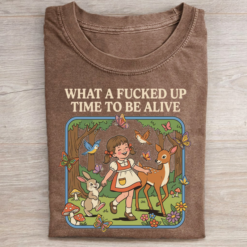 What a F*cked Up Time to Be Alive T-shirt