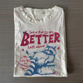 Some Things Are Better Left Alone T-shirt