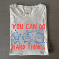 'You Can Do Hard Things' T-shirt
