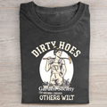 Dirty Hoes Garden Society We Thrive Where Others Wilt T-shirt