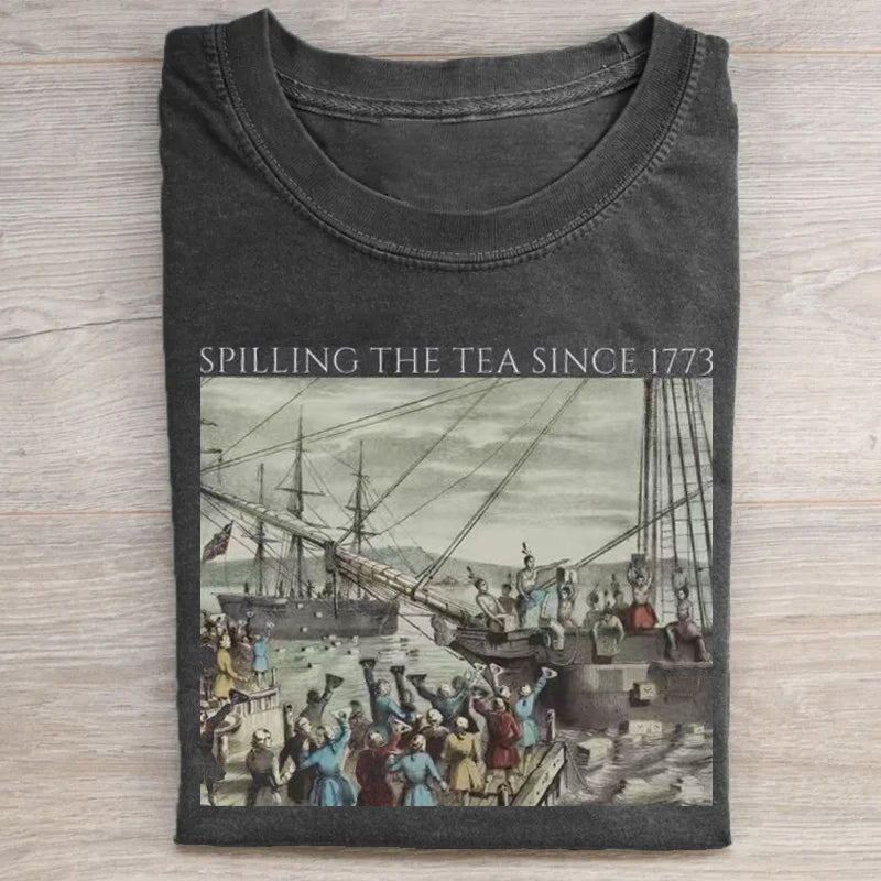 Spilling The Tea Since 1773 T-shirt