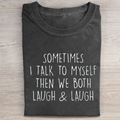 Sometimes I Talk To Myself  T-shirt