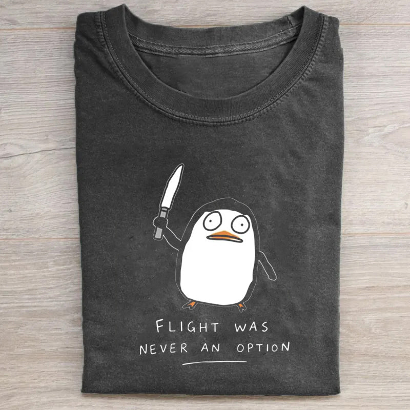 Flight Was Never An Option Penguin T-shirt