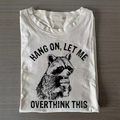 Hang On Let Me Overthink This T-shirt