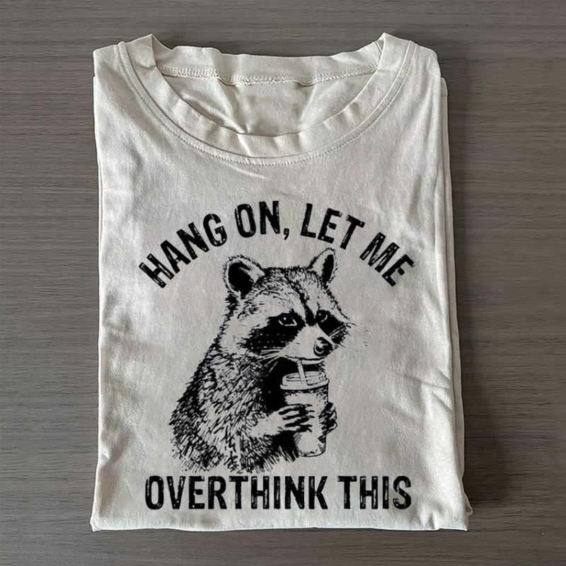 Hang On Let Me Overthink This T-shirt