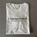 Undiagnostiziert, aber jeder ist sich ziemlich sicher T-Shirt