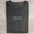 Halte durch, es wird noch schlimmer T-Shirt
