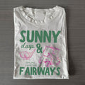 Sunny Days and Fairways T-shirt