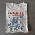 Feral & Free Funny Raccoon 4th of July T-shirt