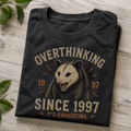 Overthinking Since 1997 It's Exhausting