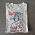 Red White & Really Not Feeling It T-shirt
