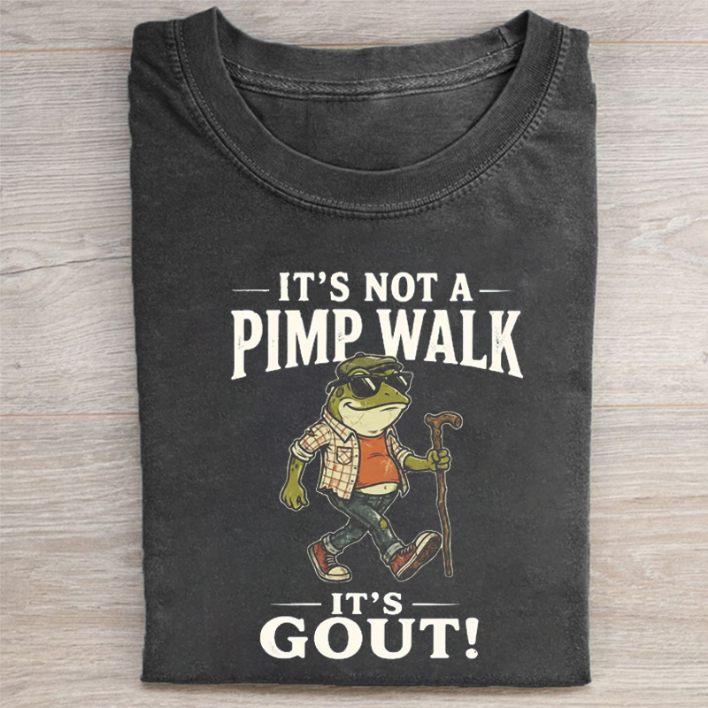 It’s Not A Pimp Walk It’s Gout Frog T-shirt