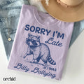 Funny Sorry I'm Late Dilly Dallying Feral Raccoon T-shirt