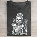 Never Better Skeleton T-shirt