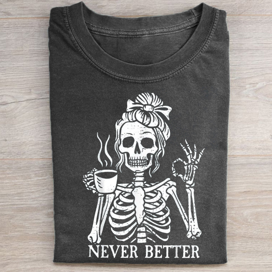 Never Better Skeleton T-shirt