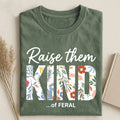 Raise Them Kind Of Feral T-shirt