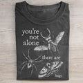 You're Not Alone, There Are Bugs T-shirt